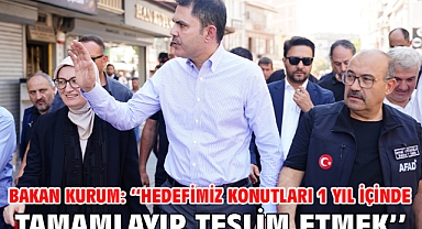 Bakan Kurum: Hedefimiz konutları 1 yıl içinde tamamlayıp teslim etmek
