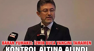 Bakan Yumaklı: İzmir Buca yangını tamamen kontrol altına alındı
