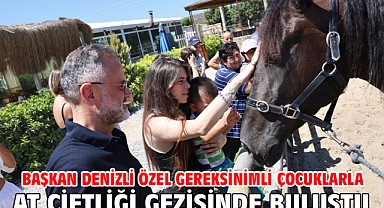 Başkan Denizli özel gereksinimli çocuklarla at çiftliği gezisinde buluştu