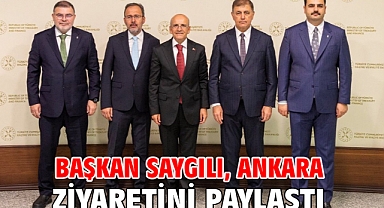 Başkan Saygılı, Ankara ziyaretini paylaştı!