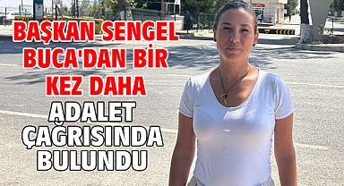 Başkan Sengel Buca'dan bir kez daha adalet çağrısında bulundu