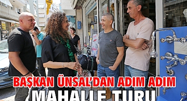 Başkan Ünsal’dan adım adım mahalle turu