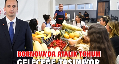Bornova’da atalık tohum geleceğe taşınıyor