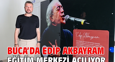 Buca’da Edip Akbayram Eğitim Merkezi Açılıyor