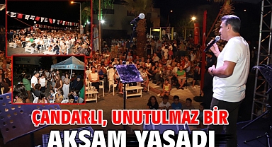 Çandarlı, unutulmaz bir akşam yaşadı