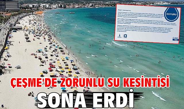 Çeşme'de zorunlu su kesintisi sona erdi