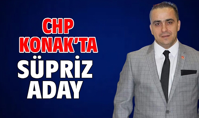 CHP KONAK’TA SÜPRİZ ADAY