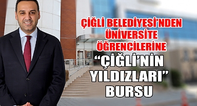 Çiğli Belediyesi’nden üniversite öğrencilerine “Çiğli’nin Yıldızları” bursu