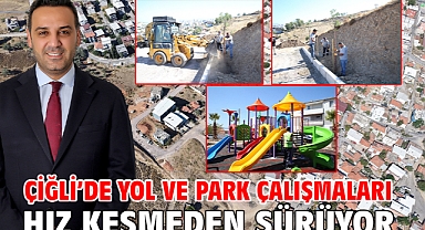 Çiğli’de yol ve park çalışmaları hız kesmeden sürüyor