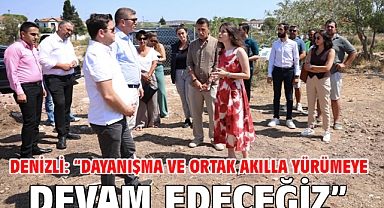 Denizli: “Dayanışma ve ortak akılla yürümeye devam edeceğiz”