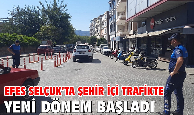 Efes Selçuk’ta Şehir İçi Trafikte Yeni Dönem Başladı