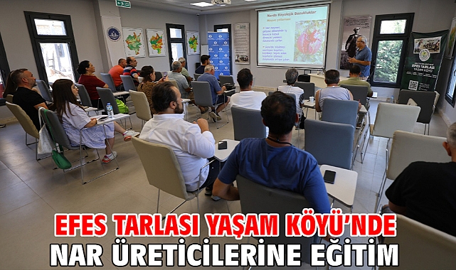 Efes Tarlası Yaşam Köyü’nde Nar Üreticilerine Eğitim