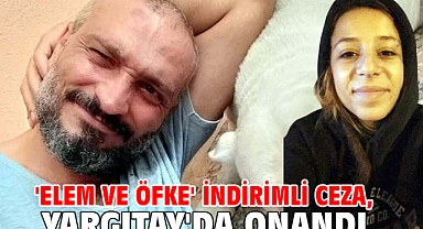  'elem ve öfke' indirimli ceza, Yargıtay'da onandı