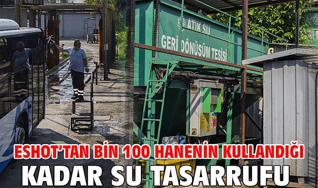 ESHOT’tan bin 100 hanenin kullandığı kadar su tasarrufu