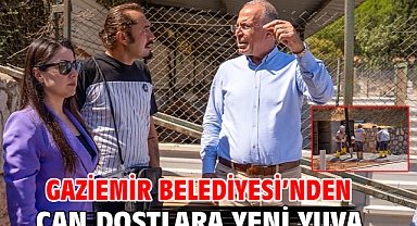 Gaziemir Belediyesi’nden can dostlara yeni yuva