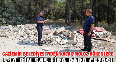 Gaziemir Belediyesi'nden kaçak moloz dökenlere 514 bin 545 lira para cezası