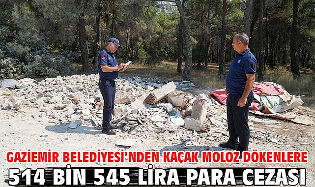 Gaziemir Belediyesi'nden kaçak moloz dökenlere 514 bin 545 lira para cezası