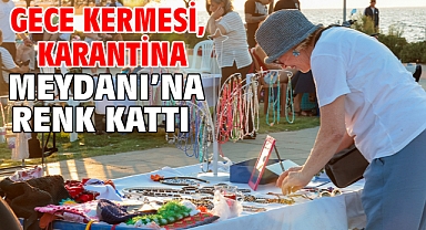 Gece Kermesi, Karantina Meydanı’na renk kattı