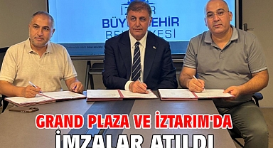 Grand Plaza ve İztarım'da imzalar atıldı