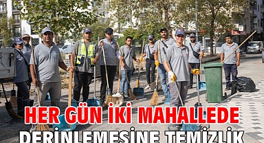 Her gün iki mahallede derinlemesine temizlik