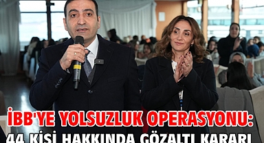 İBB'ye yolsuzluk operasyonu: 44 kişi hakkında gözaltı kararı