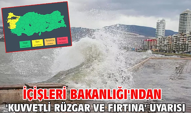 İçişleri Bakanlığı'ndan 'kuvvetli rüzgar ve fırtına' uyarısı