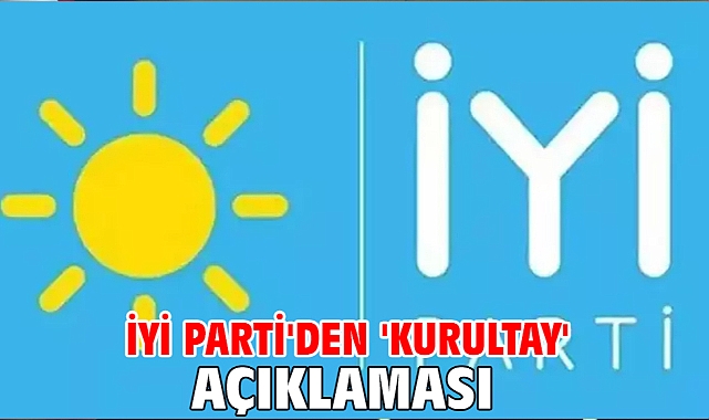 İYİ Parti'den 'Kurultay' açıklaması