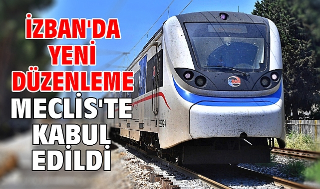 İZBAN'da yeni düzenleme Meclis'te kabul edildi