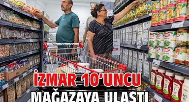 İZMAR 10'uncu mağazaya ulaştı