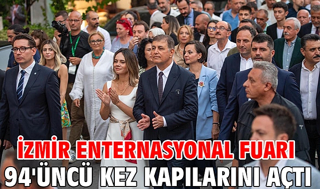 İzmir Enternasyonal Fuarı 94'üncü kez kapılarını açtı