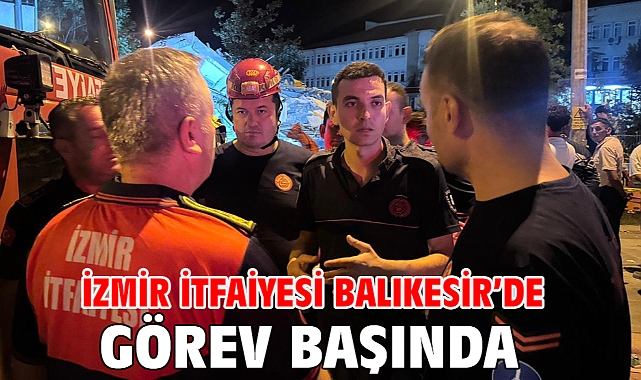 İzmir İtfaiyesi Balıkesir’de görev başında