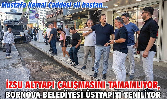 İZSU altyapı çalışmasını tamamlıyor, Bornova Belediyesi üstyapıyı yeniliyor