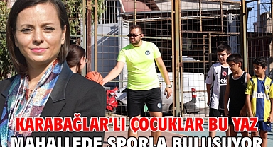 Karabağlar'lı Çocuklar Bu Yaz Mahallede Sporla Buluşuyor