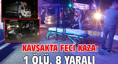 Kavşakta feci kaza: 1 ölü, 8 yaralı