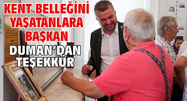 Kent belleğini yaşatanlara Başkan Duman’dan teşekkür