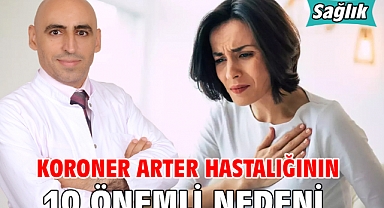 KORONER ARTER HASTALIĞININ 10 ÖNEMLİ NEDENİ