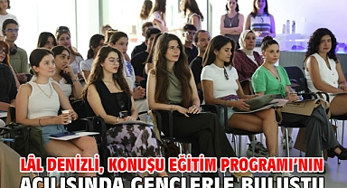 Lâl Denizli, KonuŞu Eğitim Programı’nın açılışında gençlerle buluştu