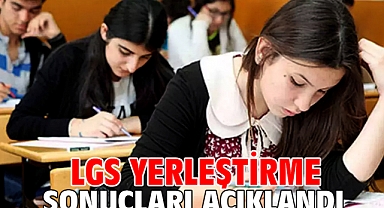 LGS yerleştirme sonuçları açıklandı