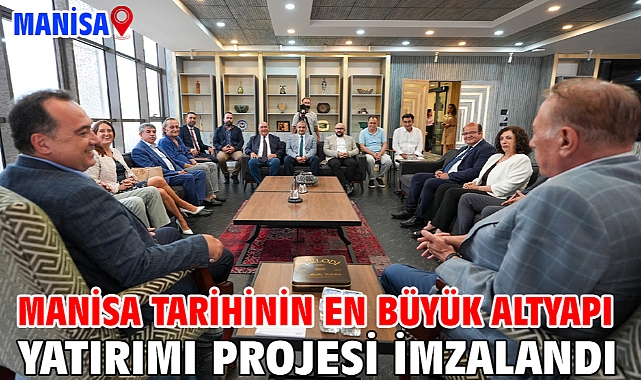 Manisa Tarihinin En Büyük Altyapı Yatırımı Projesi İmzalandı