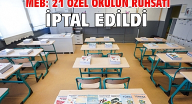 MEB: 21 özel okulun ruhsatı iptal edildi