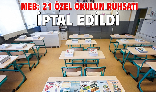MEB: 21 özel okulun ruhsatı iptal edildi