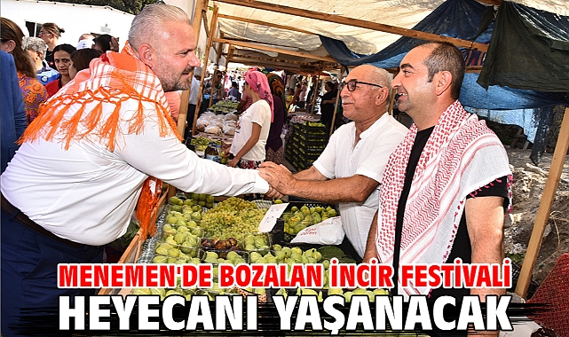 Menemen'de Bozalan İncir Festivali heyecanı yaşanacak