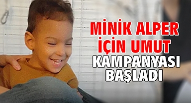 Minik Alper için umut kampanyası başladı