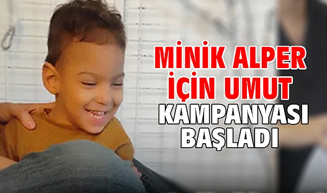 Minik Alper için umut kampanyası başladı