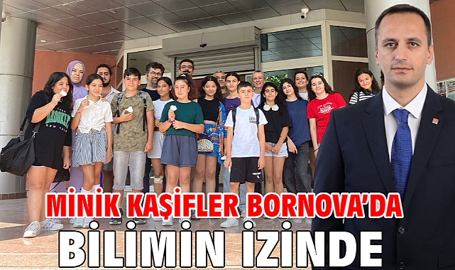 Minik kaşifler Bornova’da bilimin izinde