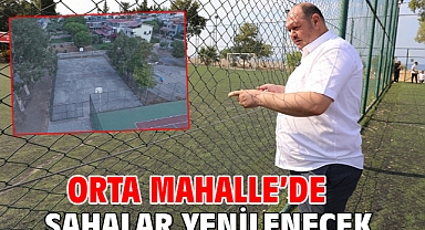 Orta Mahalle’de Sahalar Yenilenecek