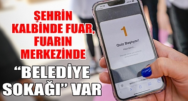 Şehrin kalbinde fuar, fuarın merkezinde “Belediye Sokağı” var
