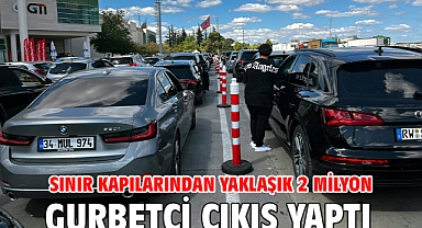 Sınır kapılarından yaklaşık 2 milyon gurbetçi çıkış yaptı