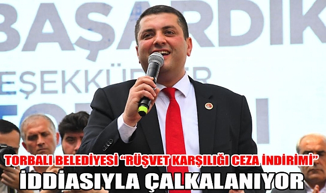 Torbalı Belediyesi “Rüşvet karşılığı ceza indirimi” iddiasıyla çalkalanıyor