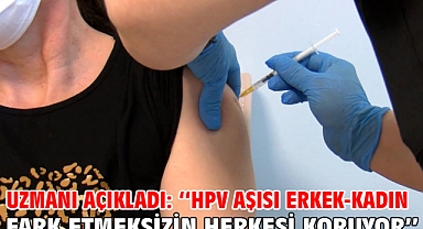 Uzmanı Açıkladı: 'HPV aşısı erkek-kadın fark etmeksizin herkesi koruyor'